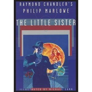Raymond Chandler's Philip Marlowe, The Little Sister -- Raymond Chandler
